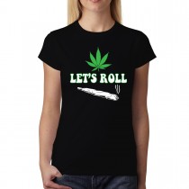 Cannabis Joint Let's Roll Women T-shirt XS-3XL New