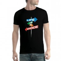 Life is a Choice Sign Mens T-shirt XS-5XL